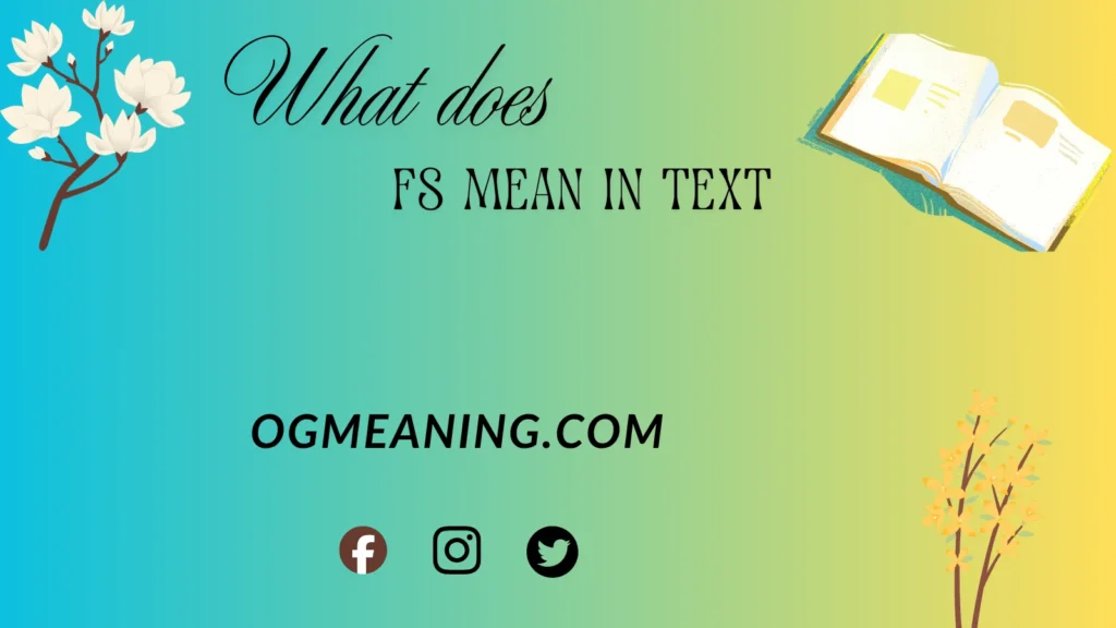 what does FS mean in text,