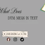 what does dtm mean in text