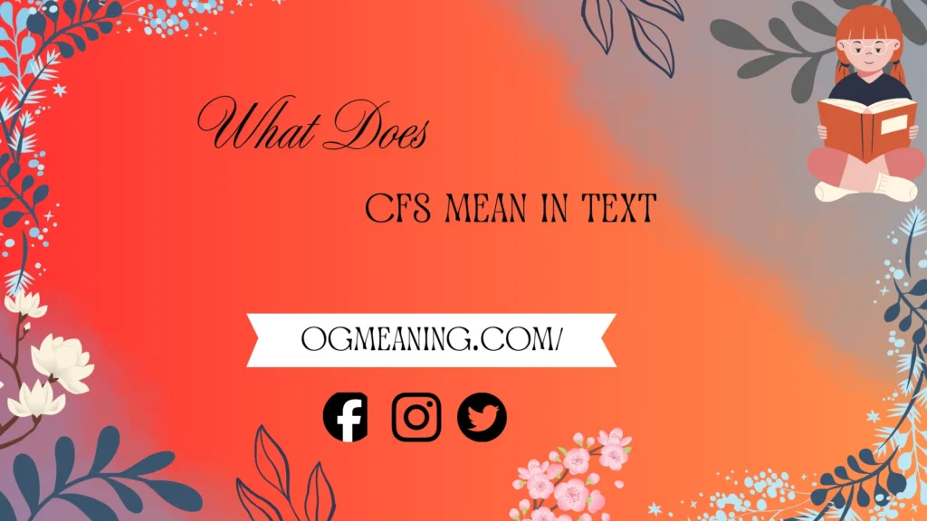 what does cfs mean in text