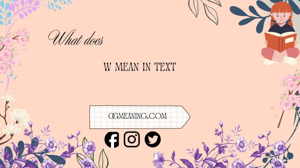 what does w mean in text
