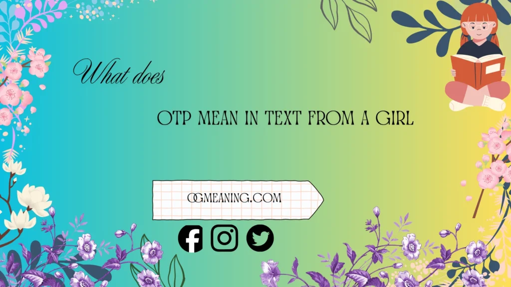what does otp mean in text from a girl