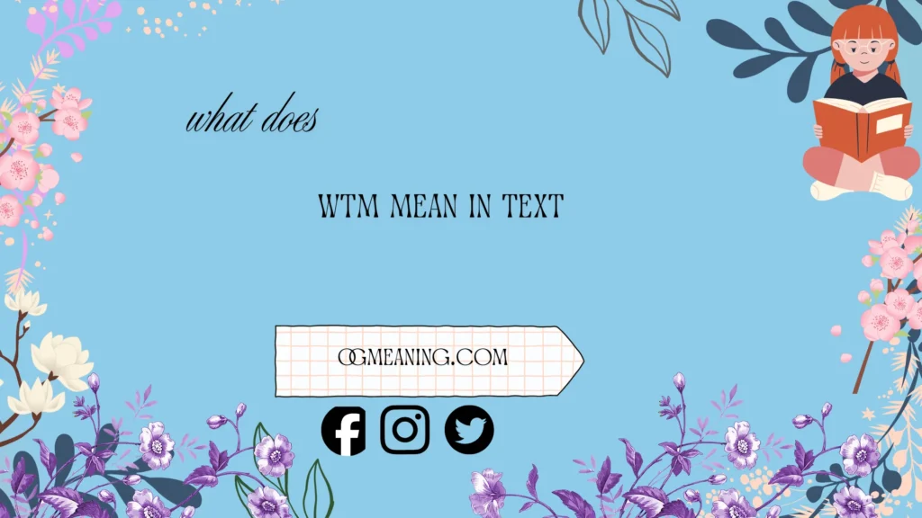 what does wtm mean in text
