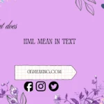 what does hml mean in text