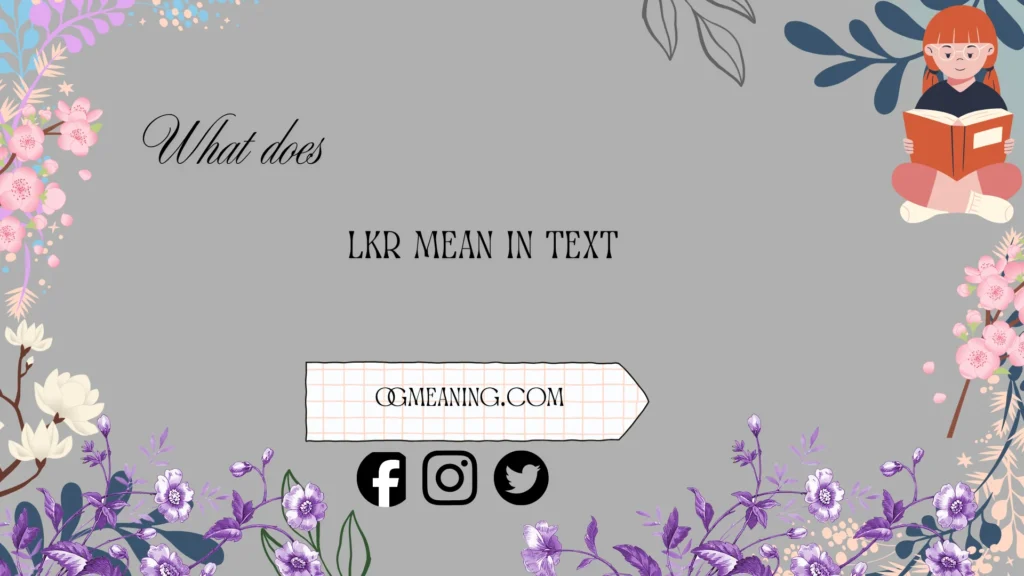 what does lkr mean in text