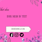 what does idek mean in text