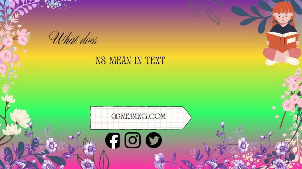 what does ns mean in text