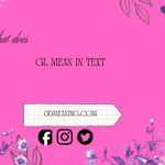 what does gl mean in text