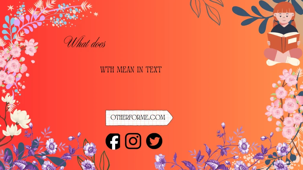 what does wth mean in text