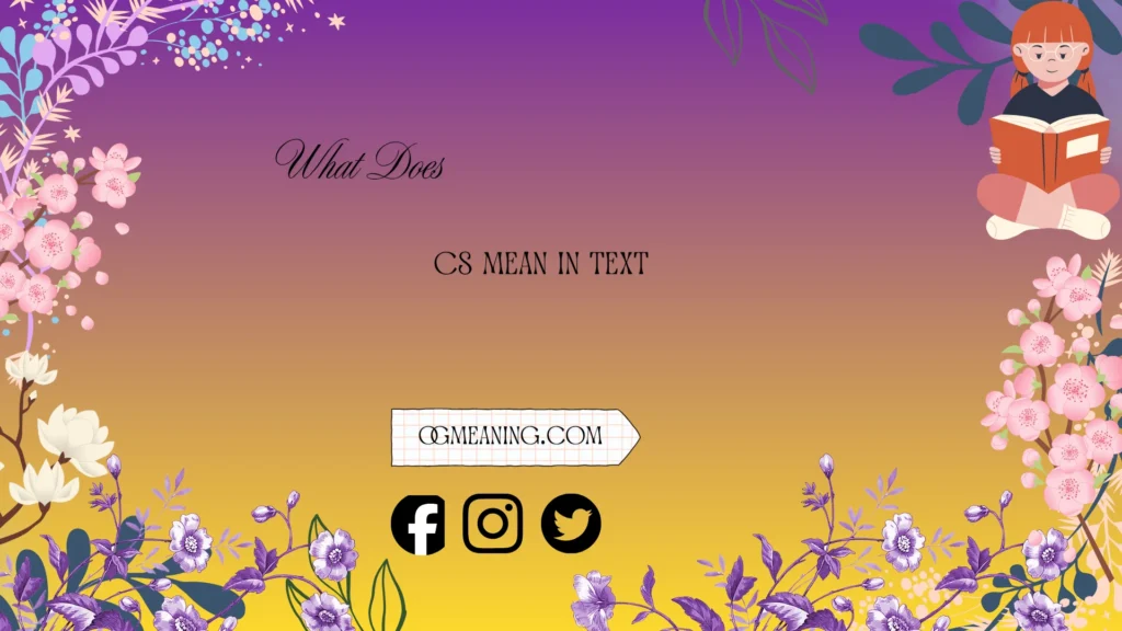 what does cs mean in text