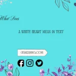 what does a white heart mean in text