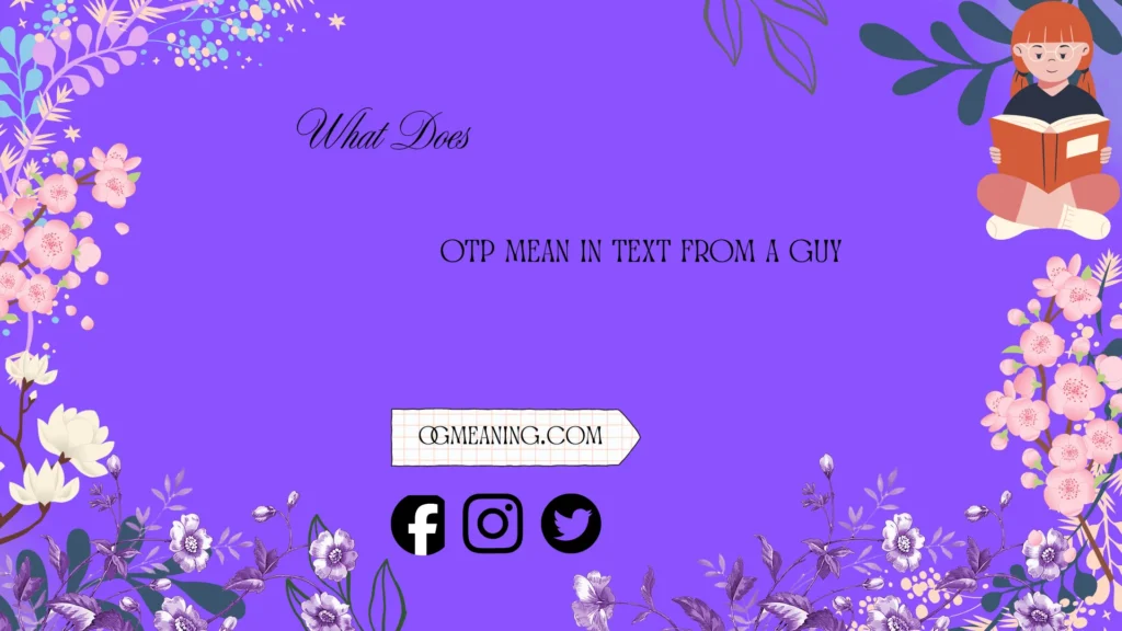 what does otp mean in text from a guy
