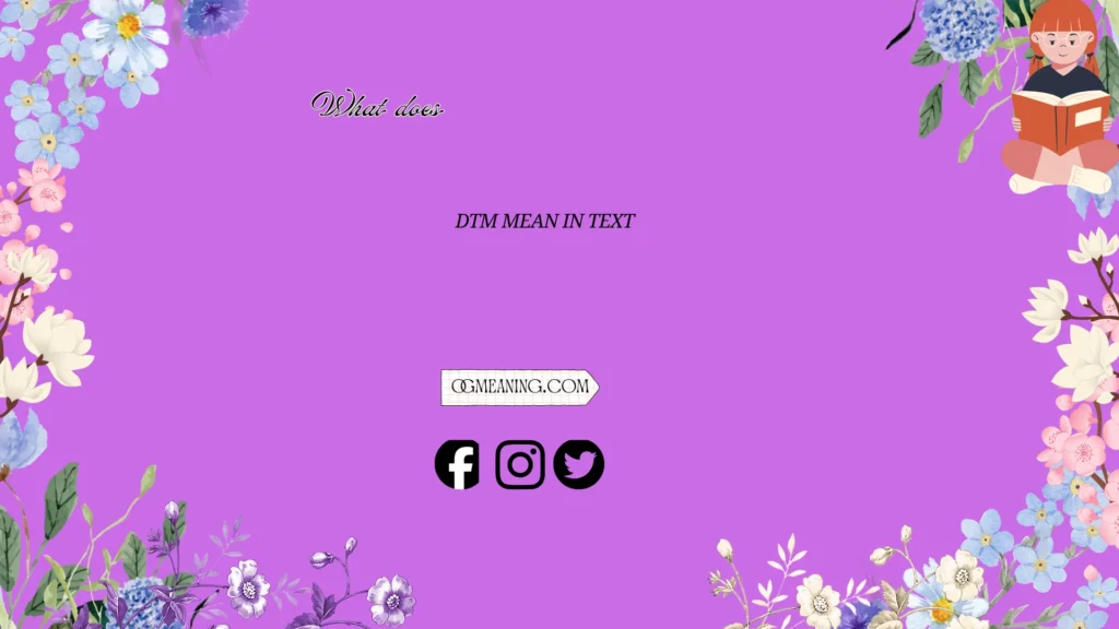 "what does dtm mean in text"