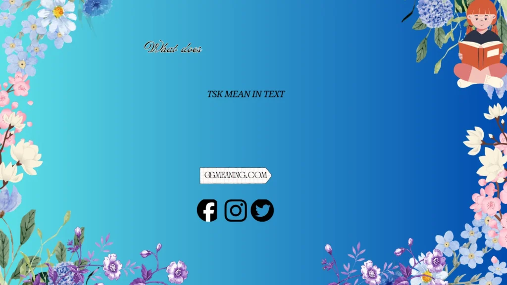 what does tsk mean in text