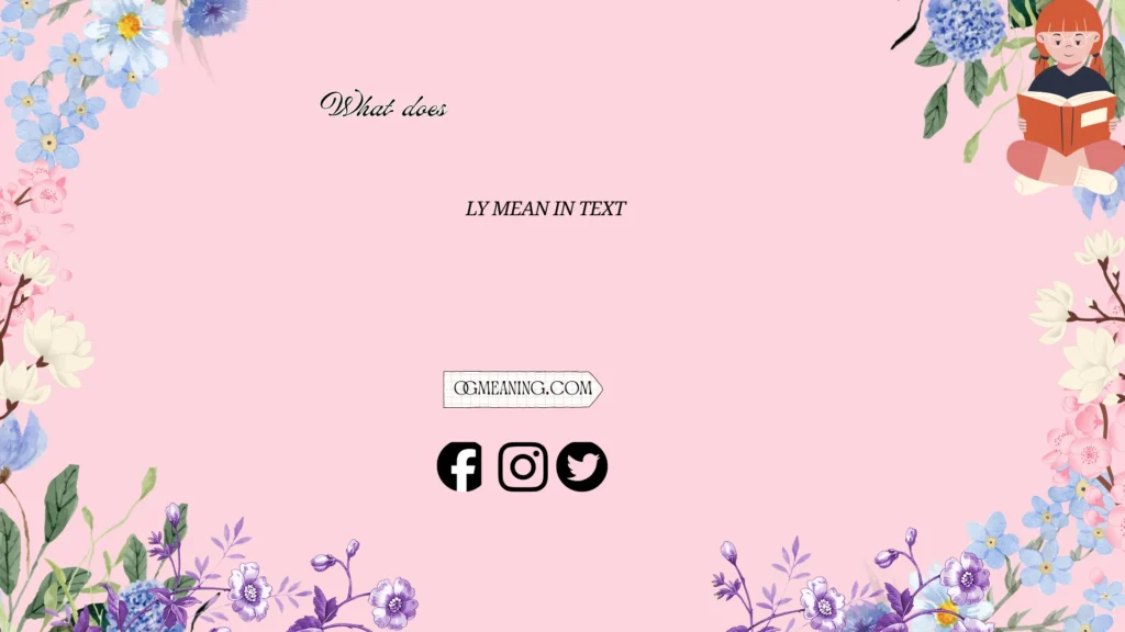 what does ly mean in text