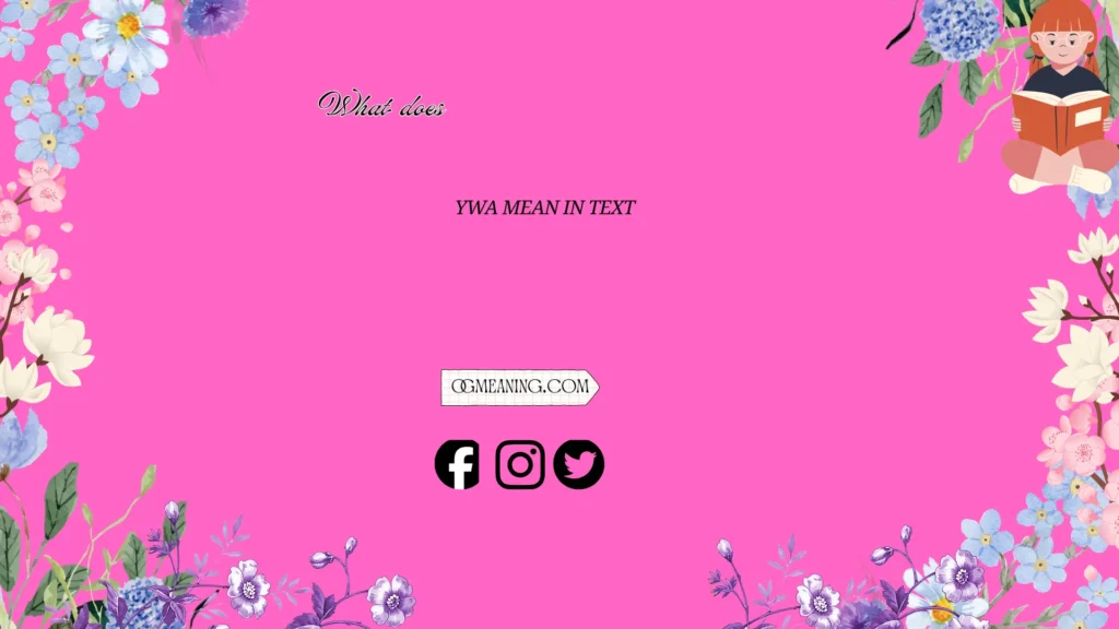 what does ywa mean in text