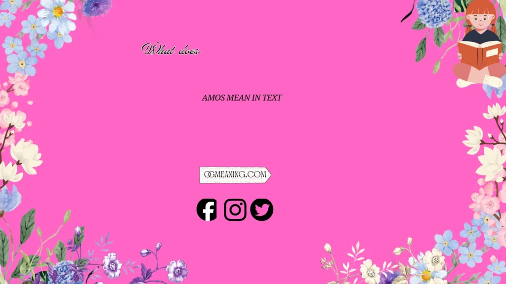 what does amos mean in text