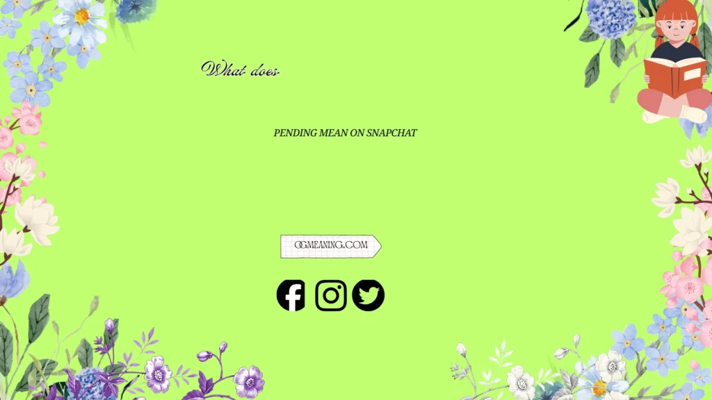 what does pending mean on snapchat
